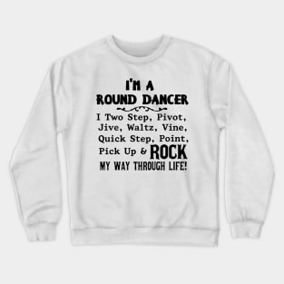 I'm a Round Dancer Crewneck Sweatshirt